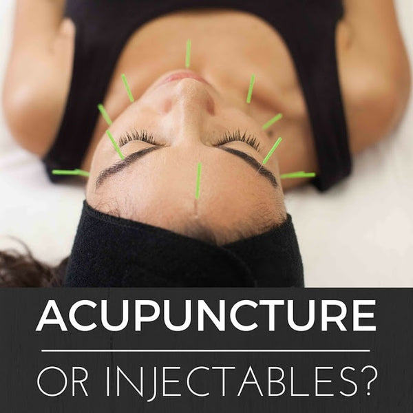 ACUPUNCTURE OR INJECTABLES